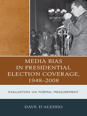 cover image of Media Bias in Presidential Election Coverage 1948-2008